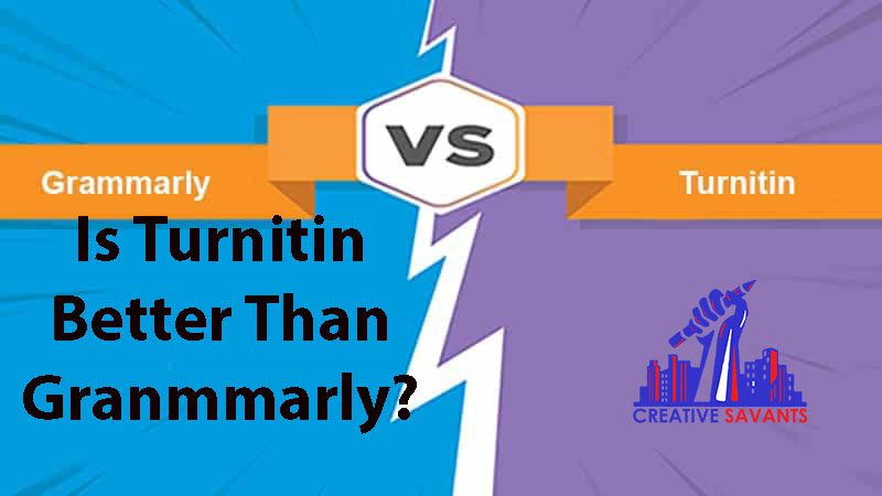 Is Turnitin Better Than Grammarly