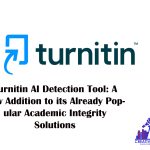 Turnitin AI Detection Tool: A New Addition to its Already Popular Academic Integrity Solutions- April 2023