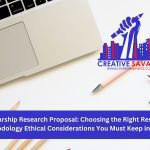 Scholarship Research Proposal: Ethical Considerations You Must Keep in Mind -January 2024