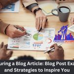 Structuring a Blog Article: Blog Post Examples and Strategies to Inspire You – July 2024