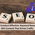 How to Conduct Effective Keyword Research for SEO Content that Drives Traffic