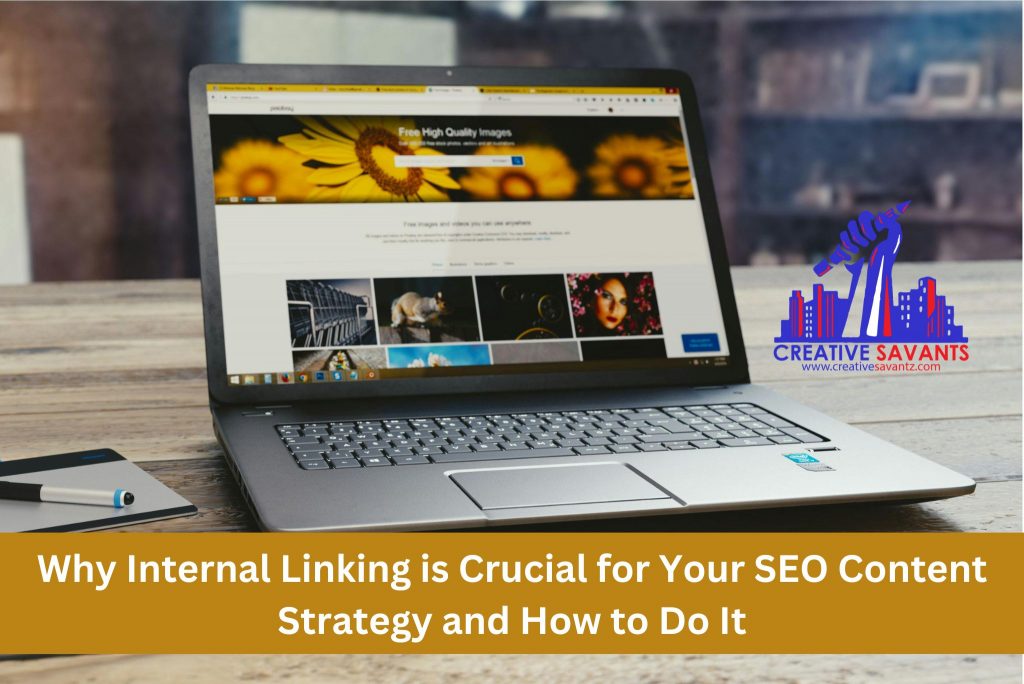 Why Internal Linking is Crucial for Your SEO Content Strategy and How to Do It