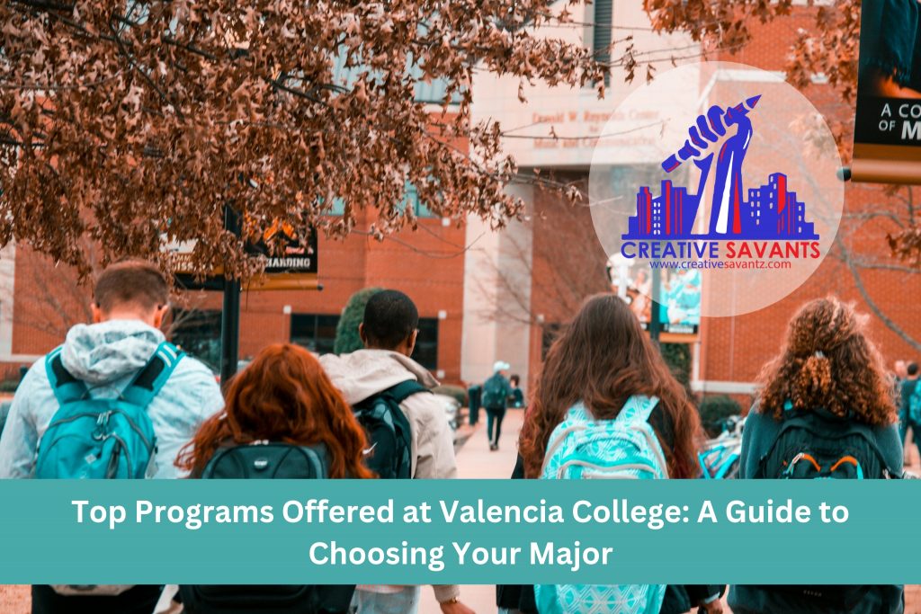 Top Programs Offered at Valencia College: A Guide to Choosing Your Major