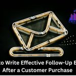 How to Write Effective Follow-Up Emails After a Customer Purchase – December 2024