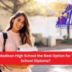 Is James Madison High School the Best Option for Your High School Diploma? – January 2025