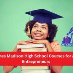 Top James Madison High School Courses for Aspiring Entrepreneurs – February 2025