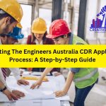 Navigating the Engineers Australia CDR Application Process: A Step-by-Step Guide – March 2025